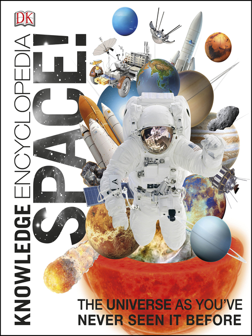 Title details for Knowledge Encyclopedia Space! by DK - Available